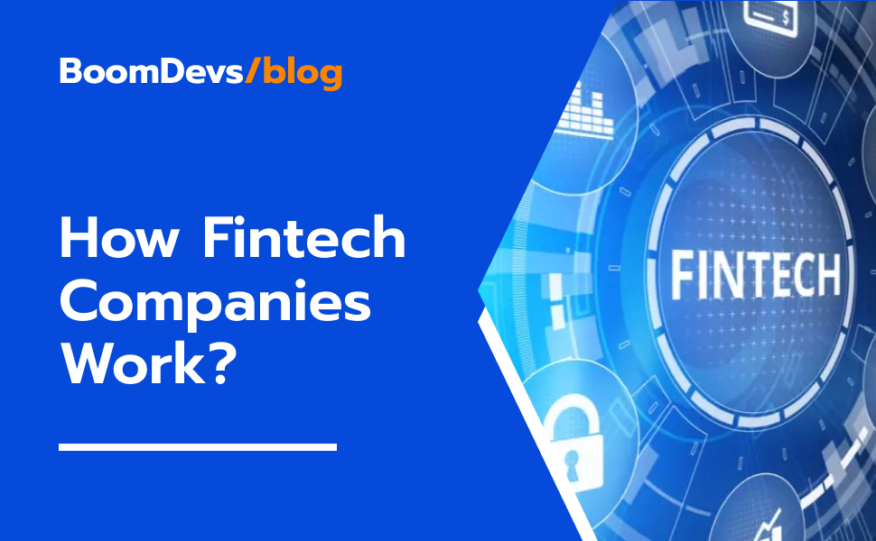 How Fintech Companies Work?